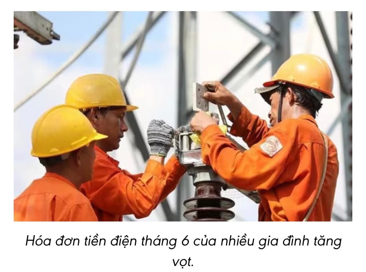 Vì sao hóa đơn tiền điện tháng 6 “nhảy vọt”?